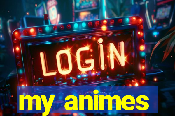 my animes